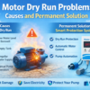 Motor Dry Run Problem: Causes and Permanent Solution